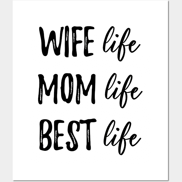 wife life mom life best life Wall Art by bisho2412